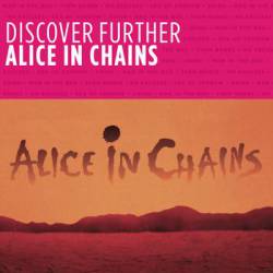 Alice In Chains : Discover Further